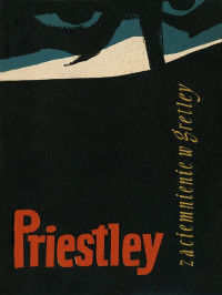 J. B. Priestley — Zaciemnienie w Gretley