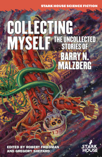 Barry N. Malzberg — Collecting Myself