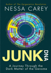 Carey Nessa — Junk DNA: A Journey Through the Dark Matter of the Genome