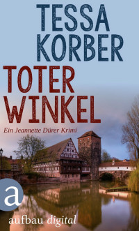 Korber, Tessa — Jeannette Dürer 01 - Toter Winkel