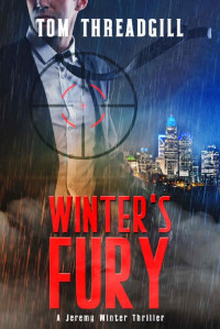 Tom Threadgill — Winter's Fury (A Jeremy Winter Thriller Book 3)