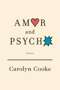Carolyn Cooke — Amor and Psycho: Stories
