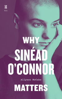 Allyson McCabe — Why Sinéad O'Connor Matters