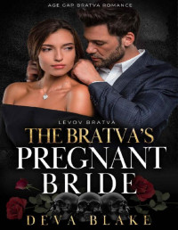 Deva Blake — The Bratva’s Pregnant Bride: Age Gap Bratva Romance (Levov Bratva Book 3)