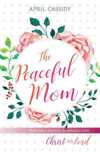 April Cassidy — The Peaceful Mom