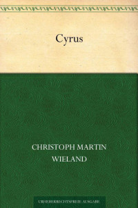 Wieland, Christoph Martin — Cyrus