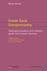 Miriam Daniela Gerlach — Female Social Entrepreneurship - Challenging Boundaries and Reframing Gender and Economic Structures