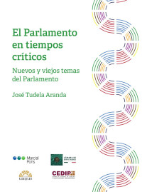 Tudela Aranda, Jos; — El Parlamento en tiempos crticos. Nuevos y viejos temas del Parlamento