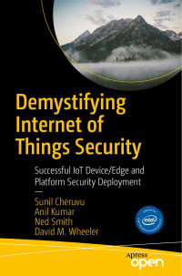 Sunil Cheruvu & Anil Kumar & Ned Smith & David M. Wheeler — Demystifying Internet of Things Security