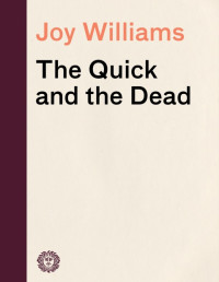 Williams, Joy — The Quick and the Dead (Vintage Contemporaries)