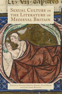 Rushton, Cory James.;Rouse, Robert Allen.;Hopkins, Amanda.; — Sexual Culture in the Literature of Medieval Britain