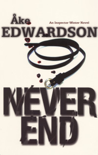 Åke Edwardson, Laurie Thompson (Translator) — Never End (Inspector Winter #4)