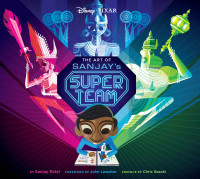 Sanjay Patel — The Art of Sanjay's Super Team