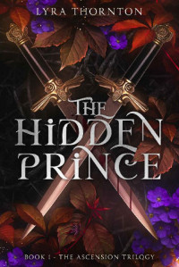 Lyra Thornton — The Hidden Prince: A Dark Fantasy MM Romance (Ascension Book 1): Book 1 - The Ascension Trilogy