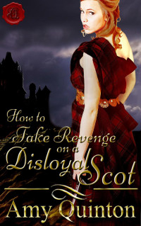 Amy Quinton — How to Take Revenge on a Disloyal Scot