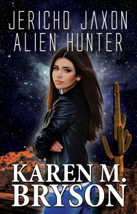 Karen M. Bryson — Jericho Jaxon: Alien Hunter