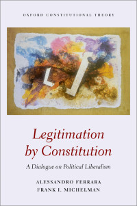 Frank Michelman;Alessandro Ferrara; — Legitimation by Constitution