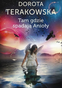 Dorota Terakowska — Tam, Gdzie Spadają Anioły