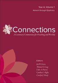 Green, Joel B.;Long, Thomas G.;Powery, Luke A.;Rigby, Cynthia L.;Sharp, Carolyn J.; — Connections: A Lectionary Commentary for Preaching and Worship