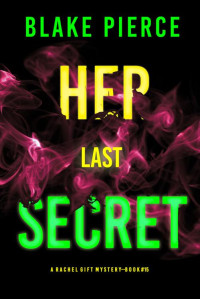 Blake Pierce — Her Last Secret (A Rachel Gift FBI Suspense Thriller—Book 15)