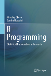Kingsley Okoye, Samira Hosseini — R Programming : Statistical Data Analysis in Research