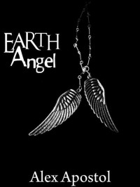 Alex Apostol [Apostol, Alex] — Earth Angel (The Kamlyn Paige Novels)