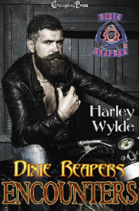 Harley Wylde — Dixie Reapers MC 10 Encounters Vol.1: Dixie Reapers MC