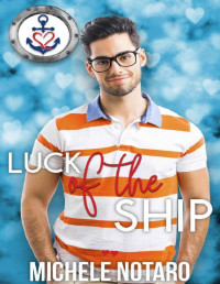Michele Notaro [Notaro, Michele] — Luck of the Ship (Valentine's Inc. Cruises Book 5)