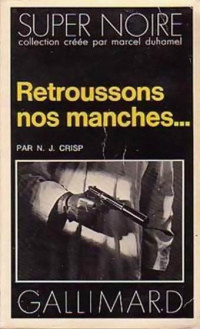 N J Crisp [Crisp, N J] — Retroussons nos manches...