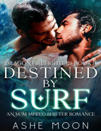 Ashe Moon — Destined by Surf: An M/M Mpreg Dragon Shifter Gay Romance (Dragon Firefighters Book 9)