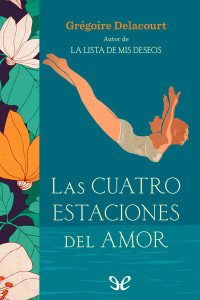 Grégoire Delacourt — Las cuatro estaciones del amor