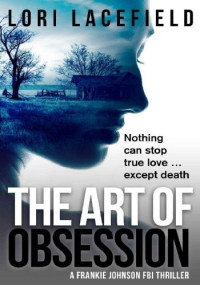 Lori Lacefield — The Art of Obsession