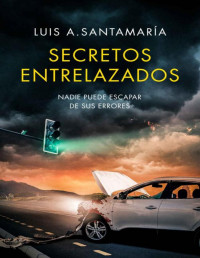 Luis A. Santamaría — Secretos Entrelazados