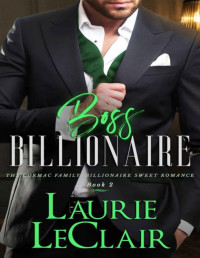 Laurie LeClair — Boss Billionaire (The Cormac Family: Billionaire Sweet Romance, Book 2)