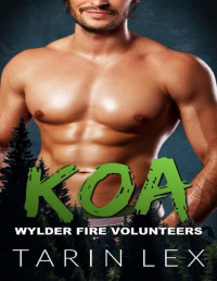 Tarin Lex — Koa: Insta Love Firefighter Romance (Wylder Fire Volunteers Book 7)