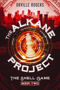 Orville Rogers — The Alkane Project: The Shell Game