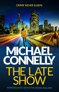 Michael Connelly — The Late Show