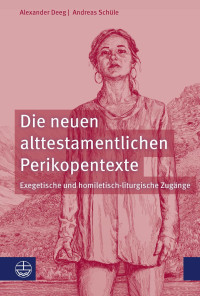 Alexander Deeg, Andreas Schüle — Die neuen alttestamentlichen Perikopentexte