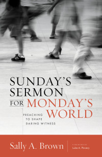 Sally A. Brown; — Sunday's Sermon for Monday's World