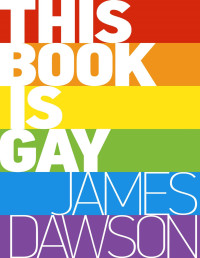 Juno Dawson, James Dawson — This Book Is Gay