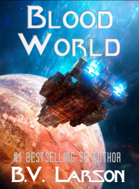 B. V. Larson — Blood World (Undying Mercenaries Series Book 8)