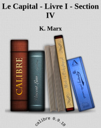 K. Marx — Le Capital - Livre I - Section IV