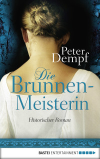 Dempf, Peter [Dempf, Peter] — Die Brunnenmeisterin