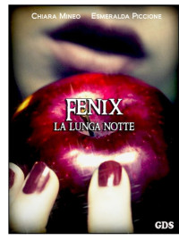 Chiara Mineo & Esmeralda Piccione — Fenix la lunga notte - Libro primo