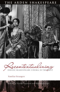 Varsha Panjwani;Koel Chatterjee; — Recontextualizing Indian Shakespeare Cinema in the West