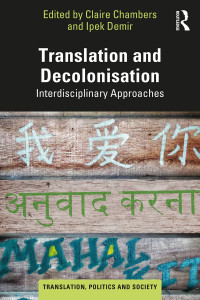 Claire Chambers;Ipek Demir; & Ipek Demir — Translation and Decolonisation