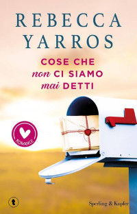 Rebecca Yarros — Cose che non ci siamo mai detti