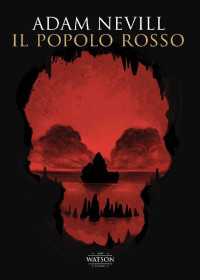 Adam Nevill — Il popolo rosso (Italian Edition)