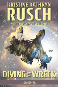 Kristine Kathryn Rusch — Diving Into the Wreck: a Diving Universe Novel