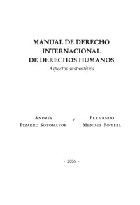 Andrés Pizarro Sotomayor, Fernando Méndez Powel — MANUAL DE DERECHO INTERNACIONAL DE DERECHOS HUMANOS